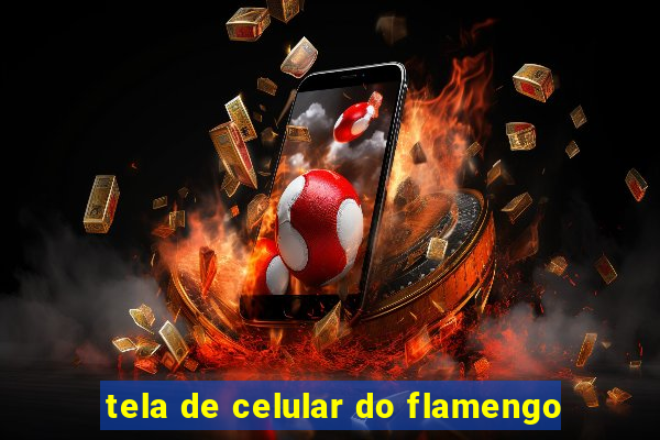 tela de celular do flamengo